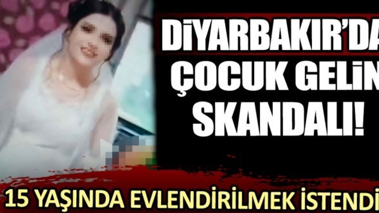 Diyarbakır'daki ‘çocuk gelin’ olayında yeni gelişme