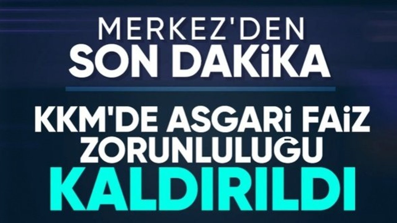 Türk Lirası dönüşümlü KKM'de asgari faiz zorunluluğu kalktı