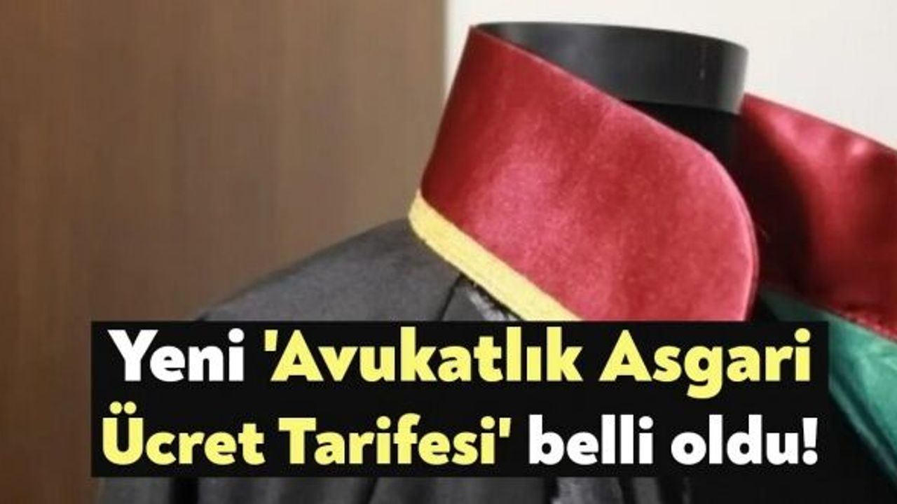 Yeni 'Avukatlık Asgari Ücret Tarifesi' belli oldu