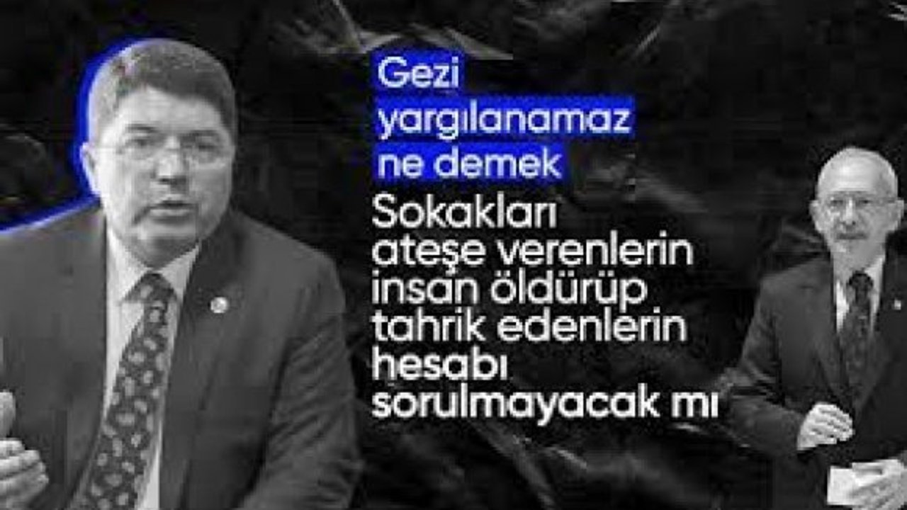 Yılmaz Tunç, Kılıçdaroğlu'nun Gezi Parkı açıklamalarına tepki gösterdi