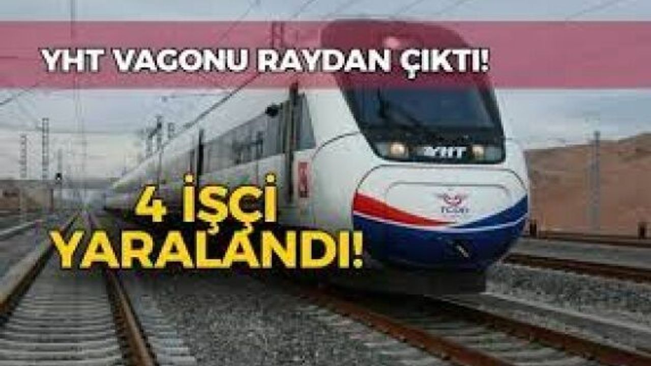 Hızlı tren raydan çıktı: 4 işçi yaralandı