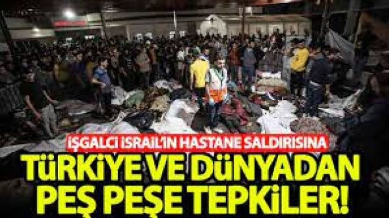 İsrail'in hastane saldırısı dünyayı ayağa kaldırdı: Peş peşe tepkiler geldi