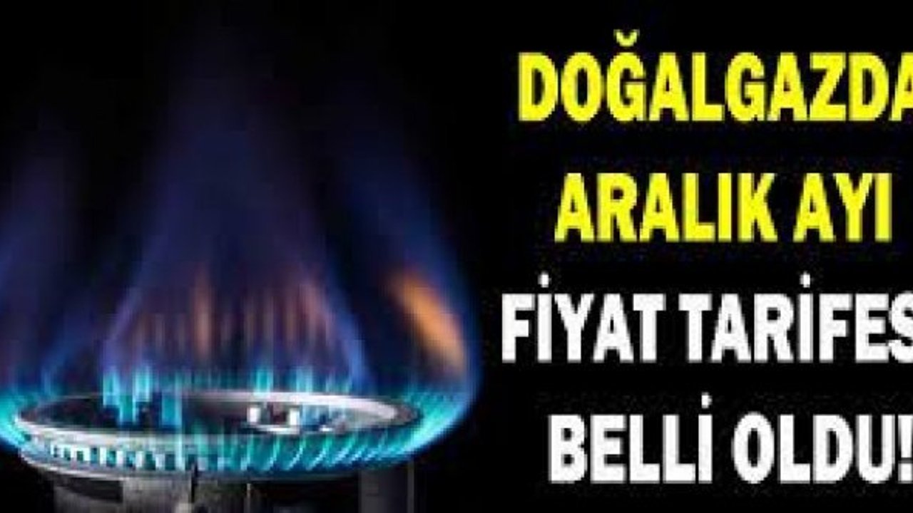 Doğal gazda aralık tarifesi belli oldu