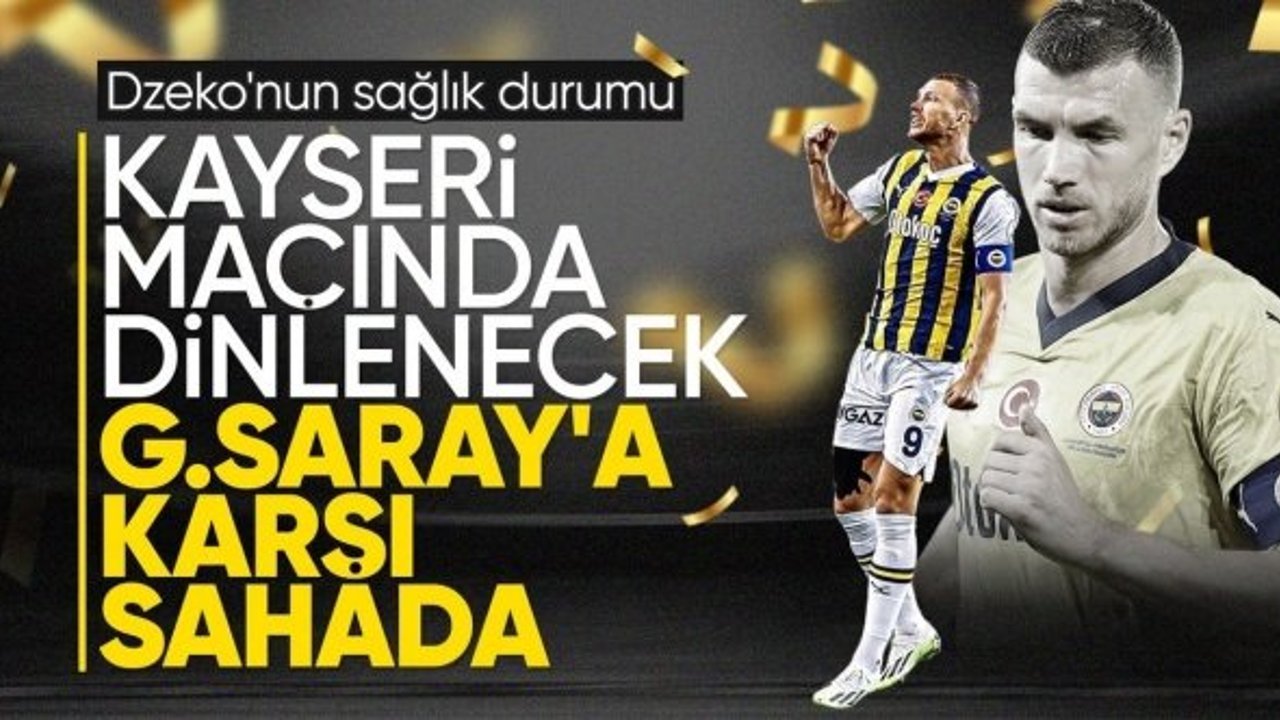 Fenerbahçe'den Edin Dzeko kararı: Galatasaray maçında oynayacak mı