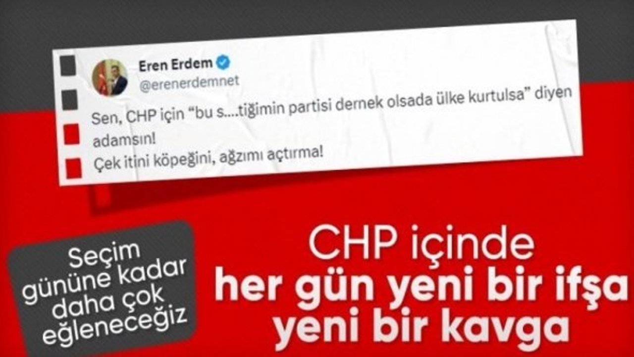 CHP'de Kemacilerle değişimcilerin kavgası: Eren Erdem küfürleri ifşaladı