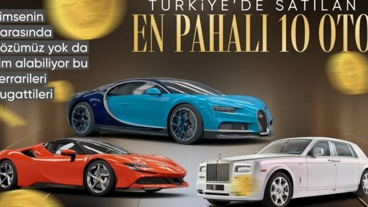 2024'te Türkiye'de satılan en pahalı 10 otomobil