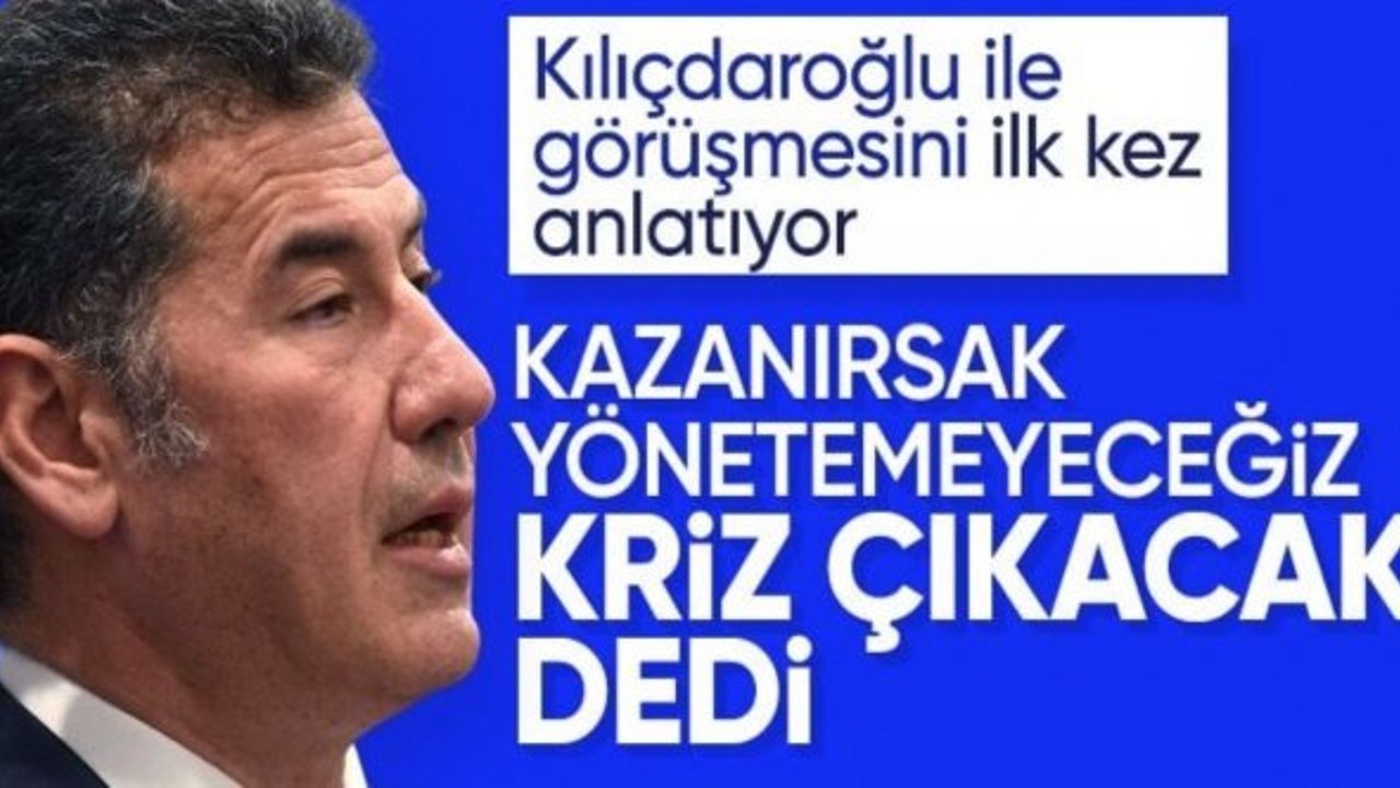 Sinan Oğan'dan Kılıçdaroğlu itirafı: Yönetemeyeceğiz, kriz çıkar dedi