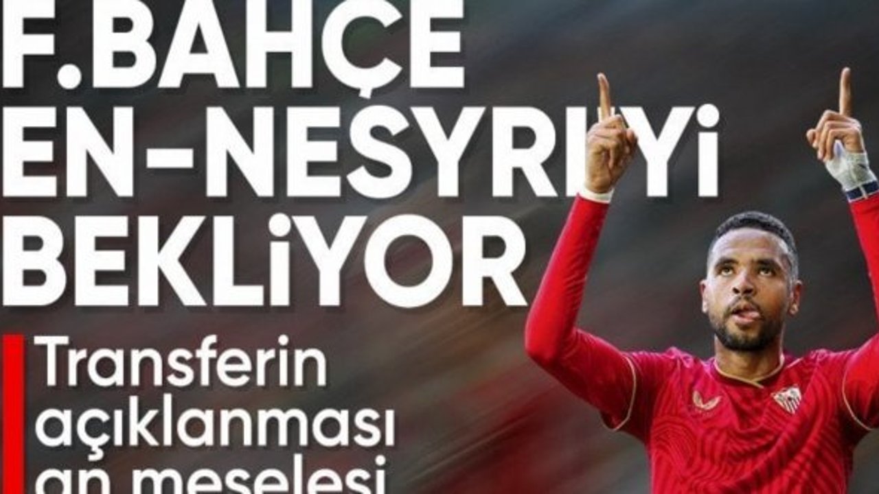 Fenerbahçe, Youssef En-Nesyri transferini açıklamaya hazırlanıyor