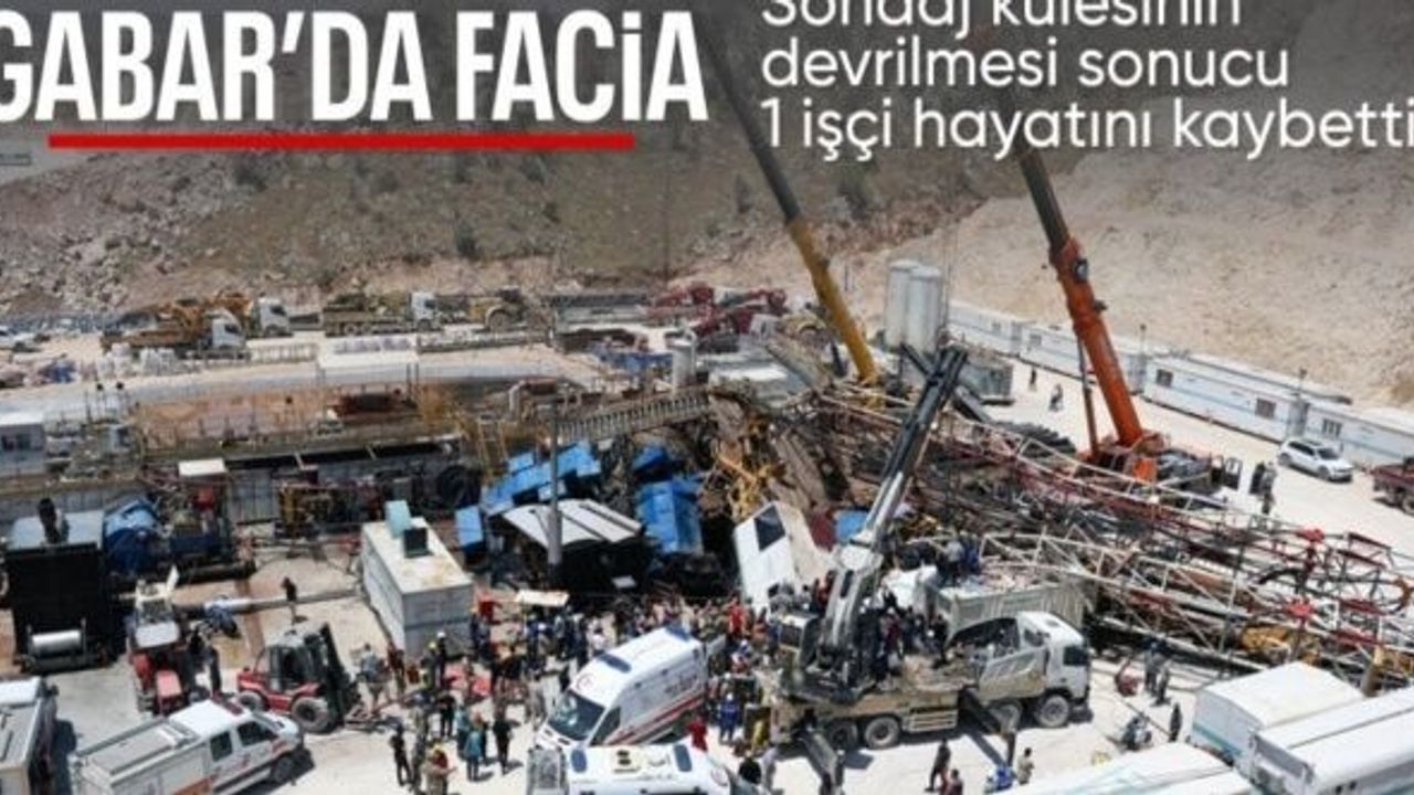 Gabar Dağı'ndaki sondaj kulesinin altında kalan mühendisin cansız bedenine ulaşıldı