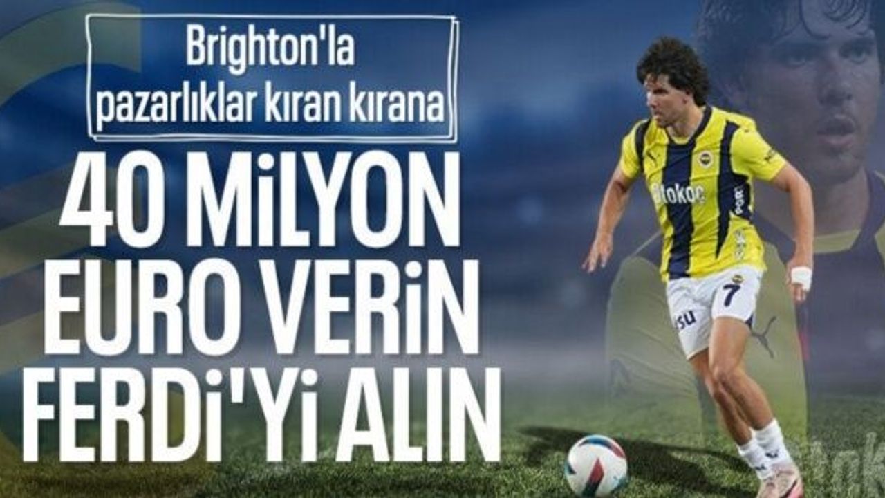 Fenerbahçe'de Ferdi Kadıoğlu veda edebilir! 40 milyon euro iddiası...