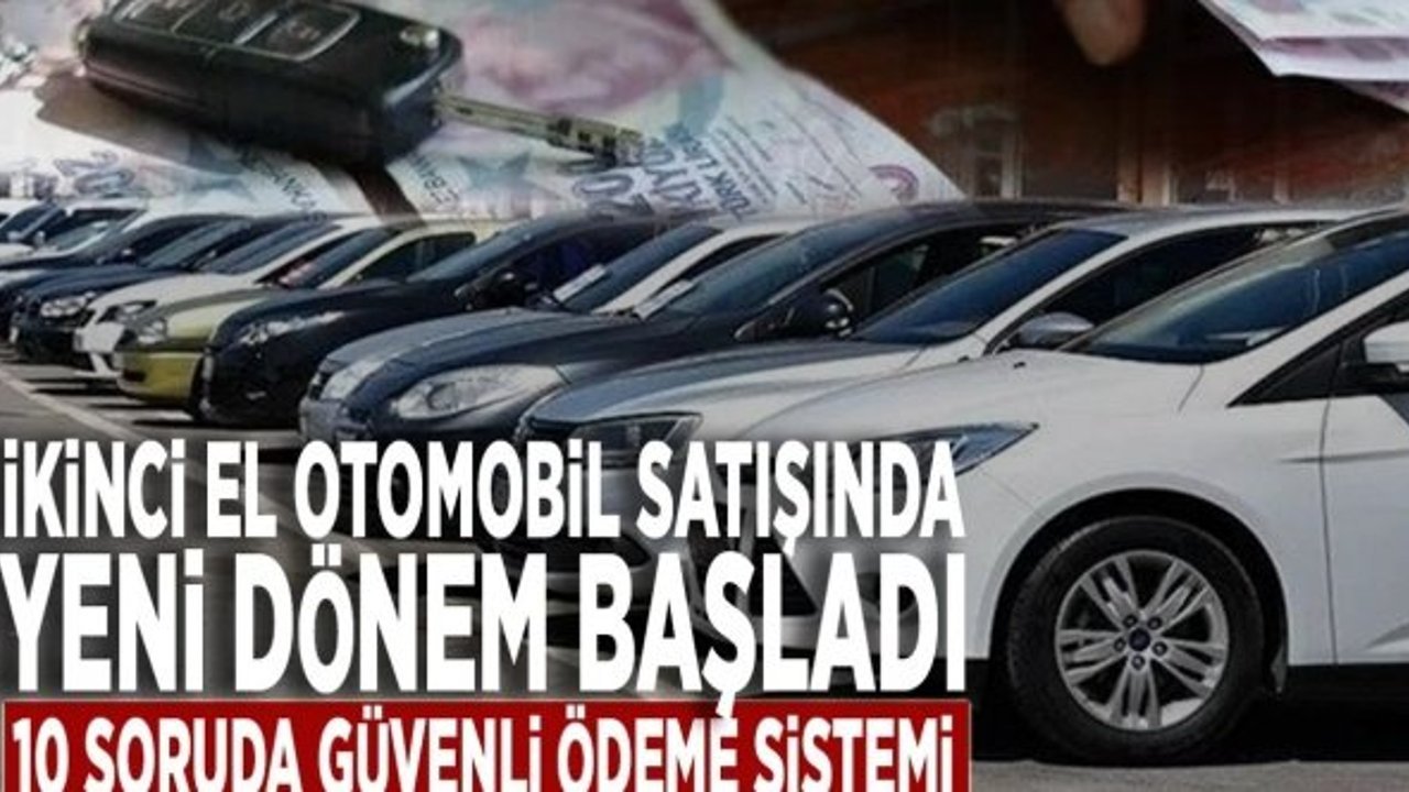 İkinci el otomobil satışında yeni dönem başladı: İşte 10 soruda yeni sistem