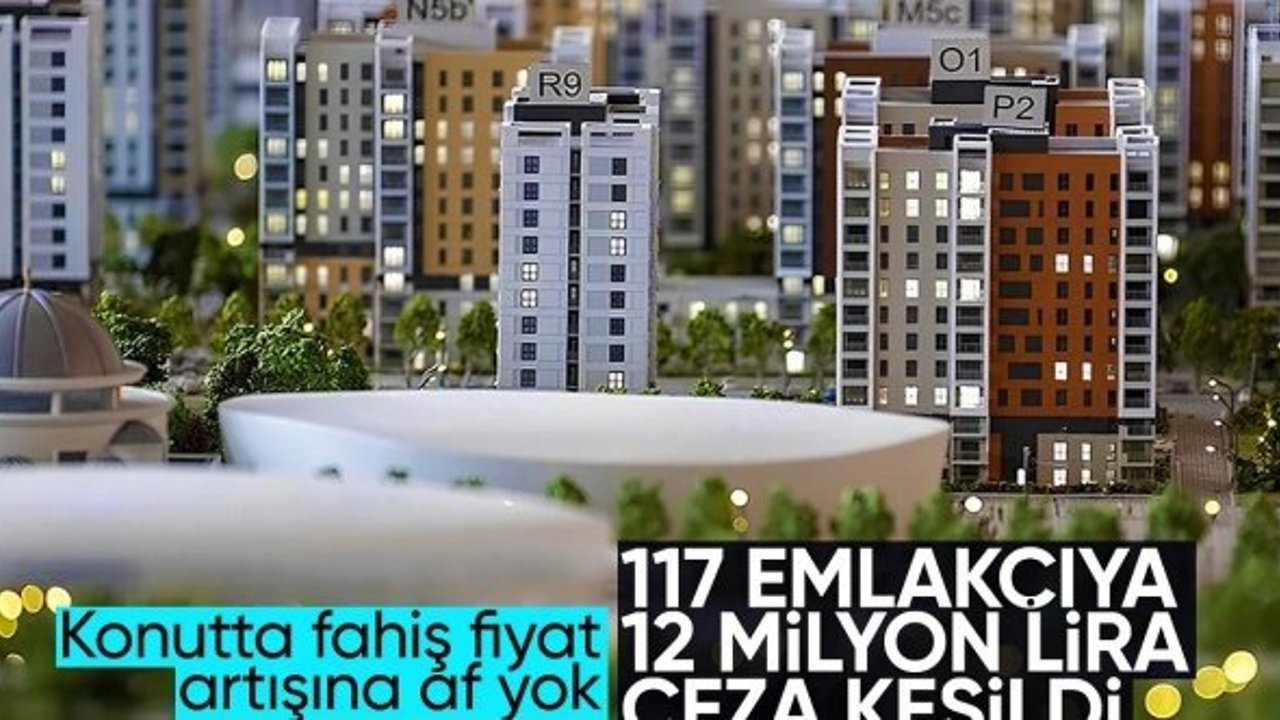 Ticaret Bakanlığı'ndan 117 emlak işletmesine 11 milyon 700 bin TL ceza