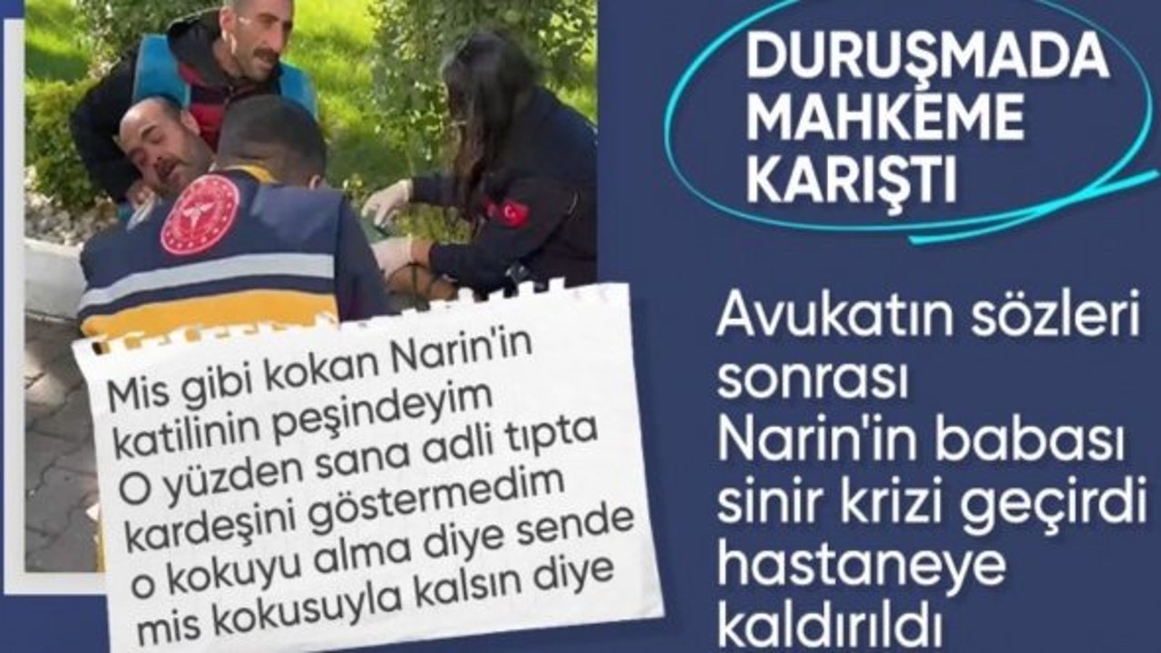 Narin davasında ikinci gün: Ortalık karıştı, baba Arif Güran hastaneye kaldırıldı
