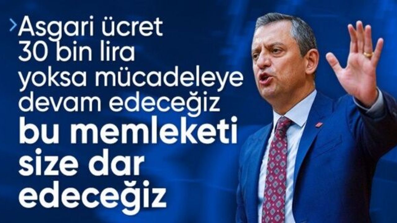 Özgür Özel: Asgari ücrette 30 bin liranın altında hiçbir ücreti kabul etmeyeceğiz