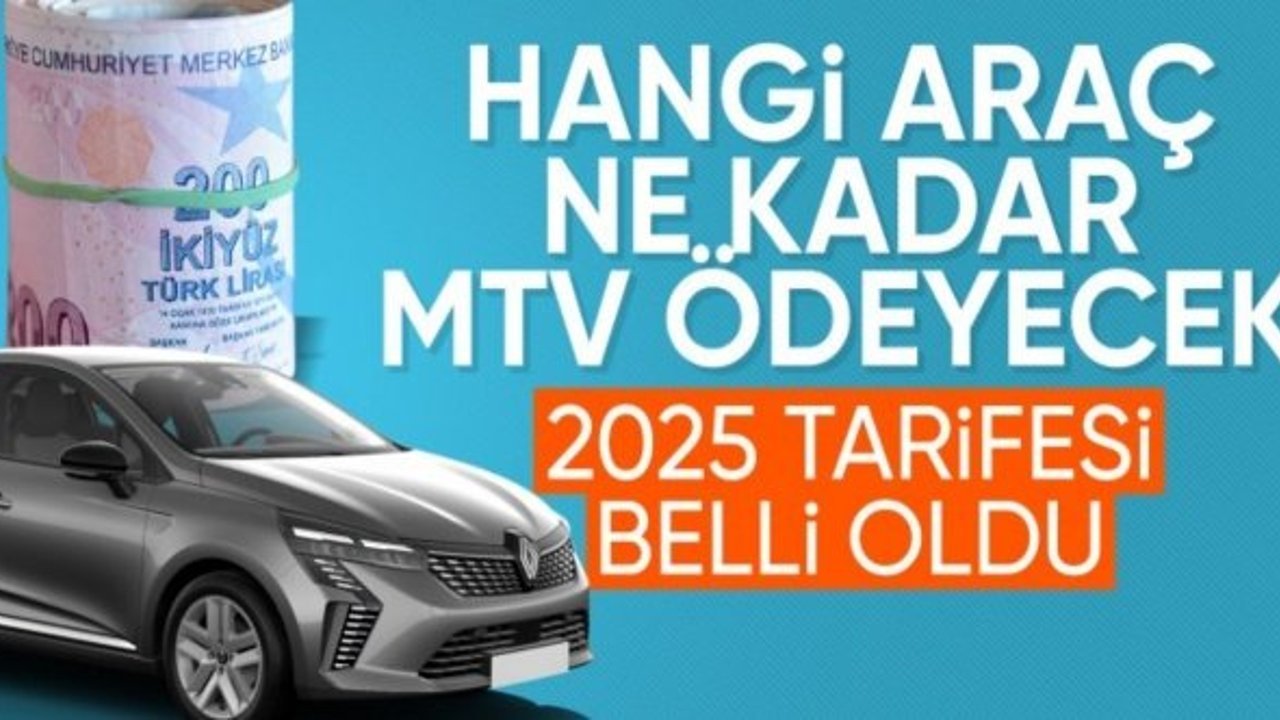 2025 yılı MTV tarifesi belli oldu! Hangi araç ne kadar vergi ödeyecek?
