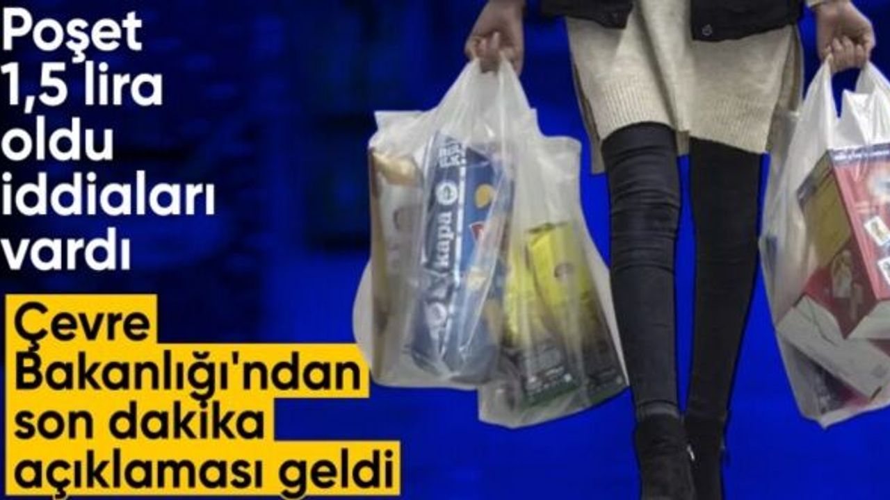 Çevre, Şehircilik ve İklim Değişikliği Bakanlığı'ndan poşet fiyatıyla ilgili açıklama geldi