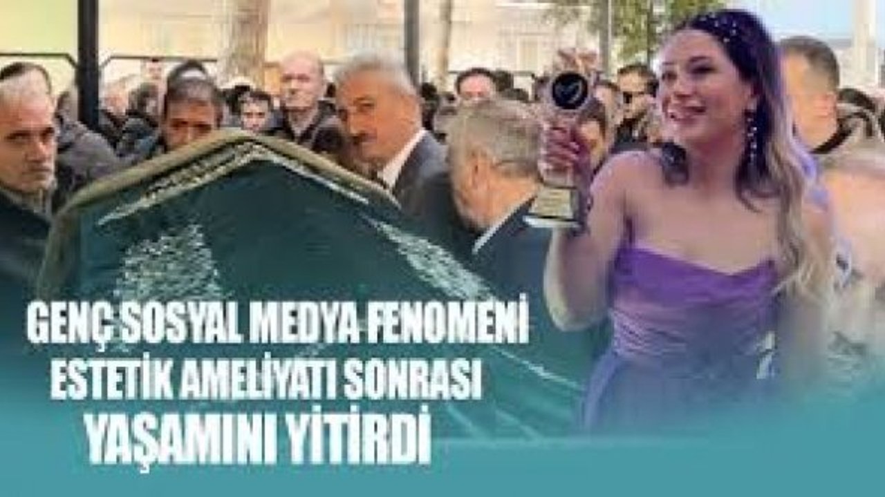 Sosyal medya fenomeniydi! Estetik ameliyatında öldü