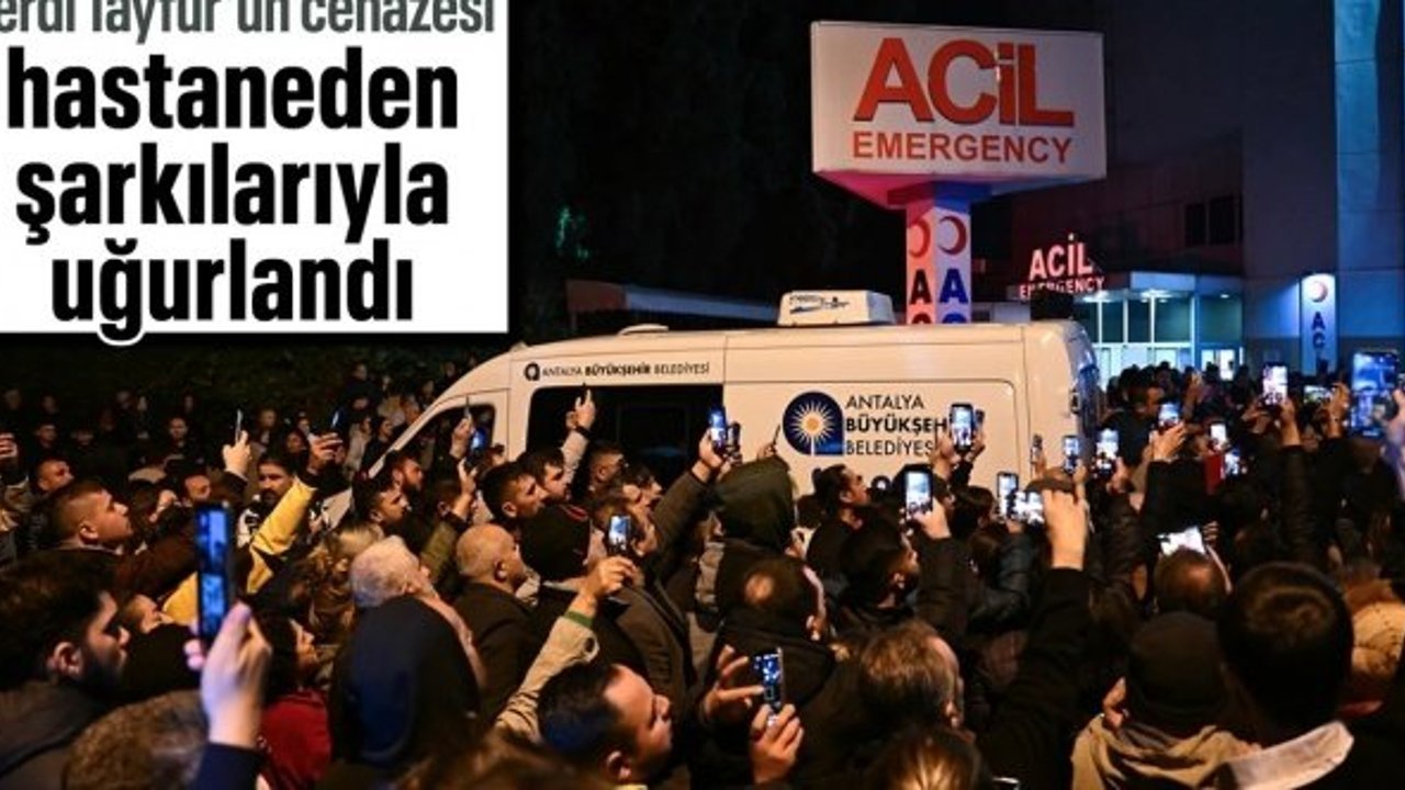 Antalya'da vefat eden Ferdi Tayfur, şarkılarıyla uğurlandı