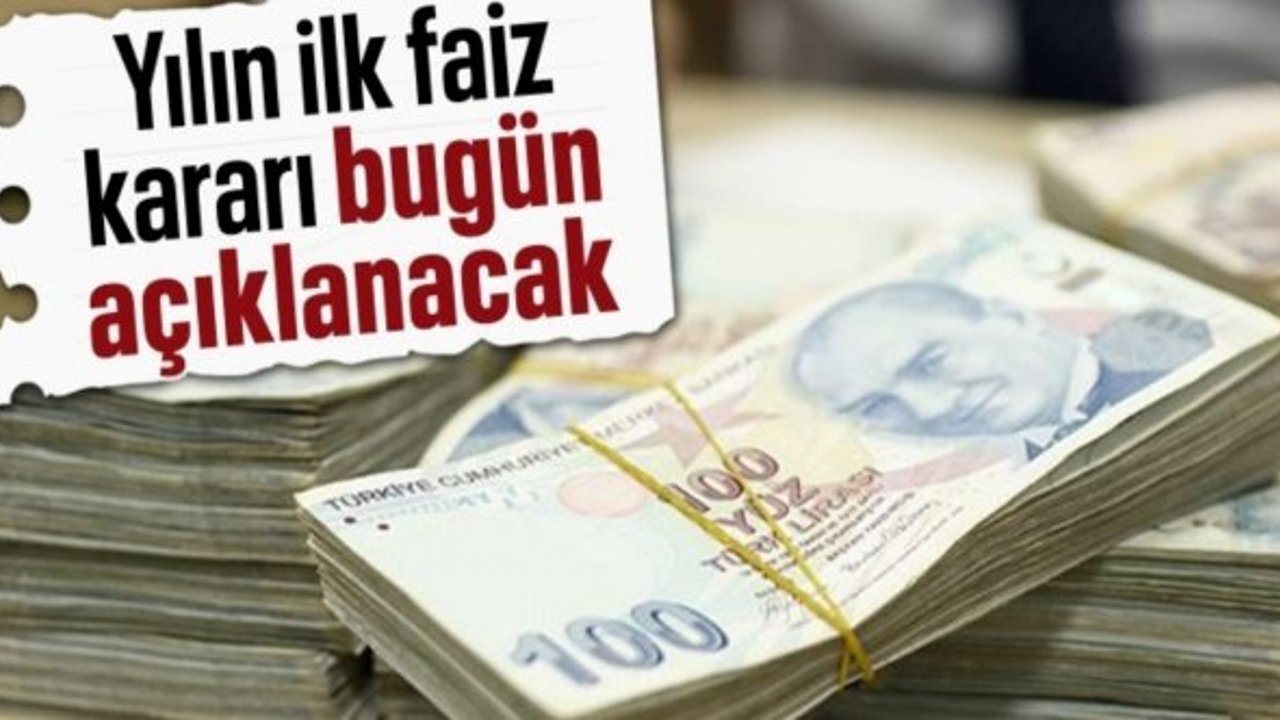 Merkez Bankası yılın ilk faiz kararını bugün açıklayacak
