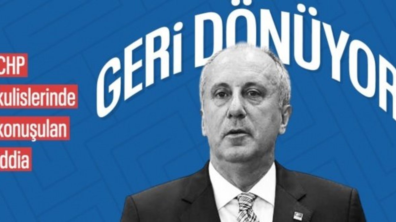 Siyaset kulislerini hareketlendiren iddia: Muharrem İnce CHP'ye dönüyor
