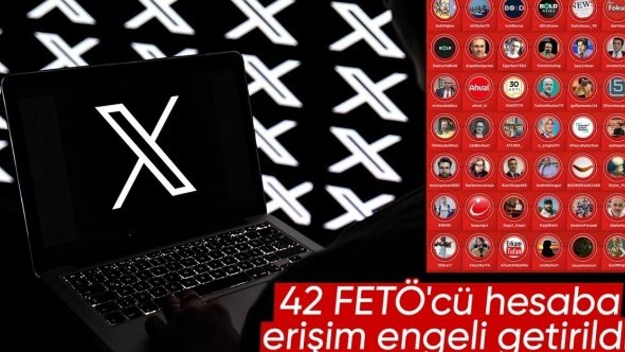 X platformunda FETÖ'cü 42 hesaba erişim engeli getirildi