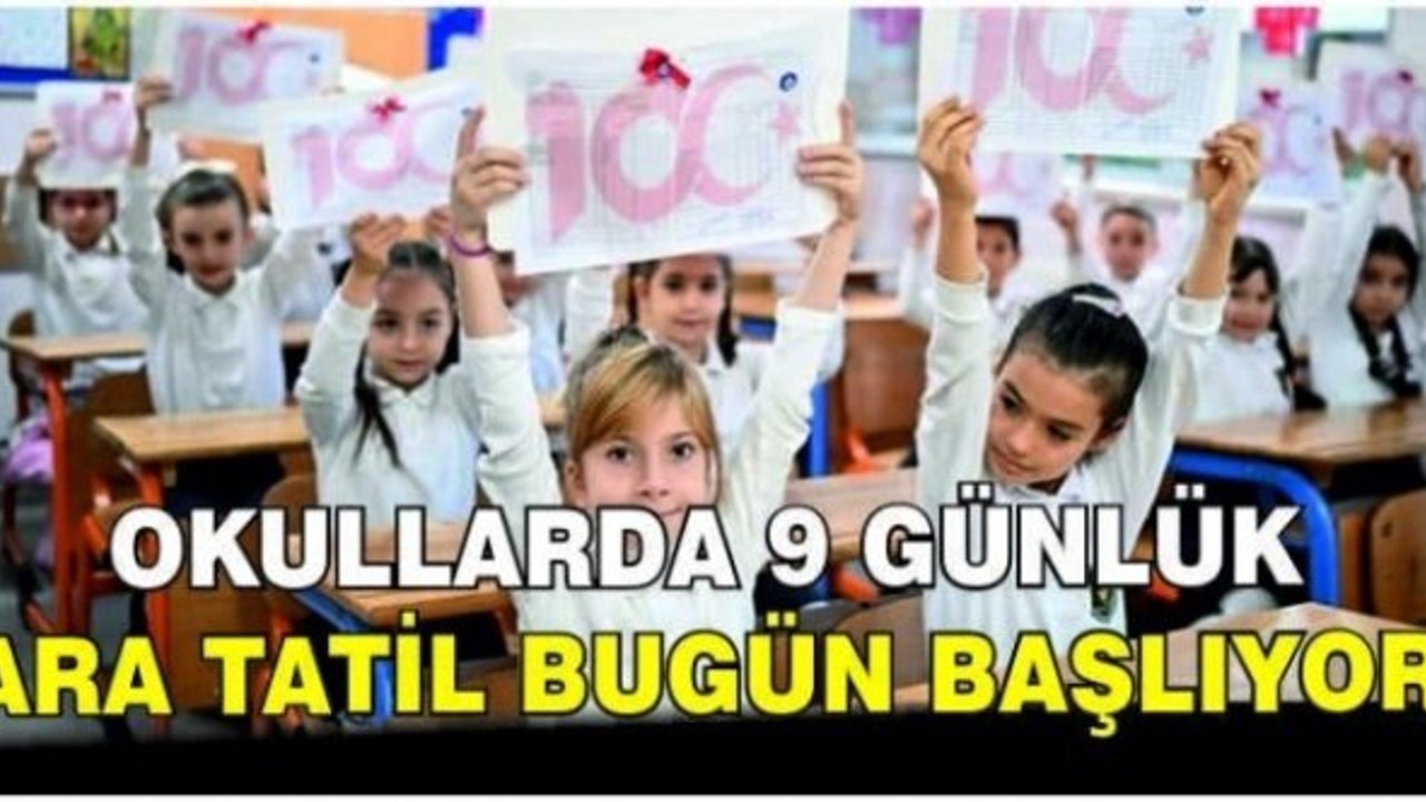 Okullarda 9 günlük ara tatil bugün başlayacak