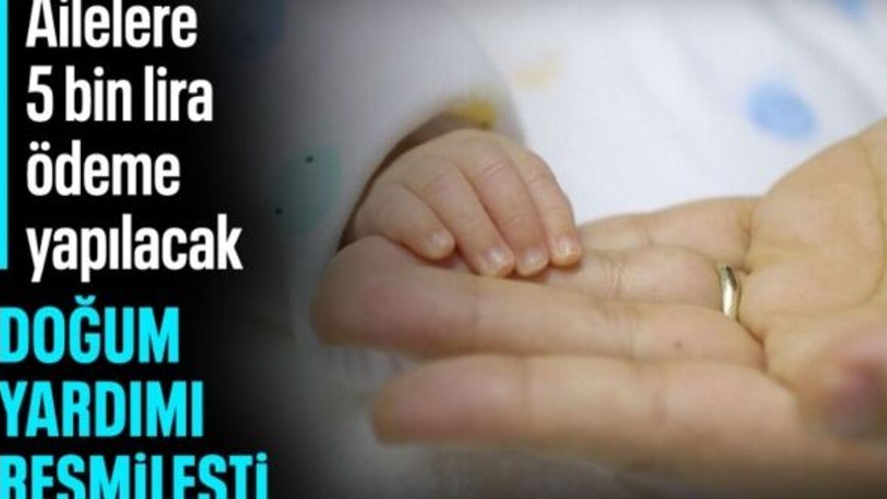 Doğum Yardımı Yönetmeliği yürürlüğe girdi: 5 bin liraya kadar ödeme yapılacak