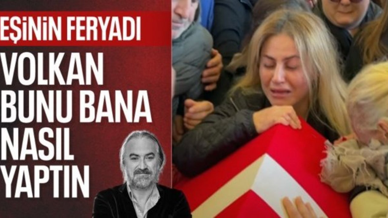 Volkan Konak'ın eşinin haykırışları yürekleri dağladı