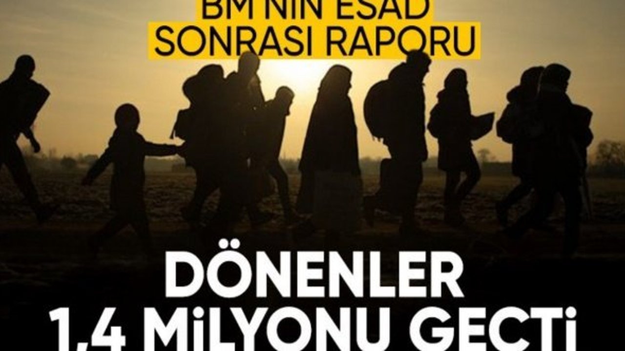 BM: Esad rejiminin ardından 1,4 milyondan fazla Suriyeli evine döndü