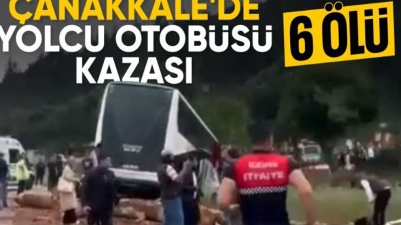 Çanakkale’de otobüs kazası: Çok sayıda ölü ve yaralı var