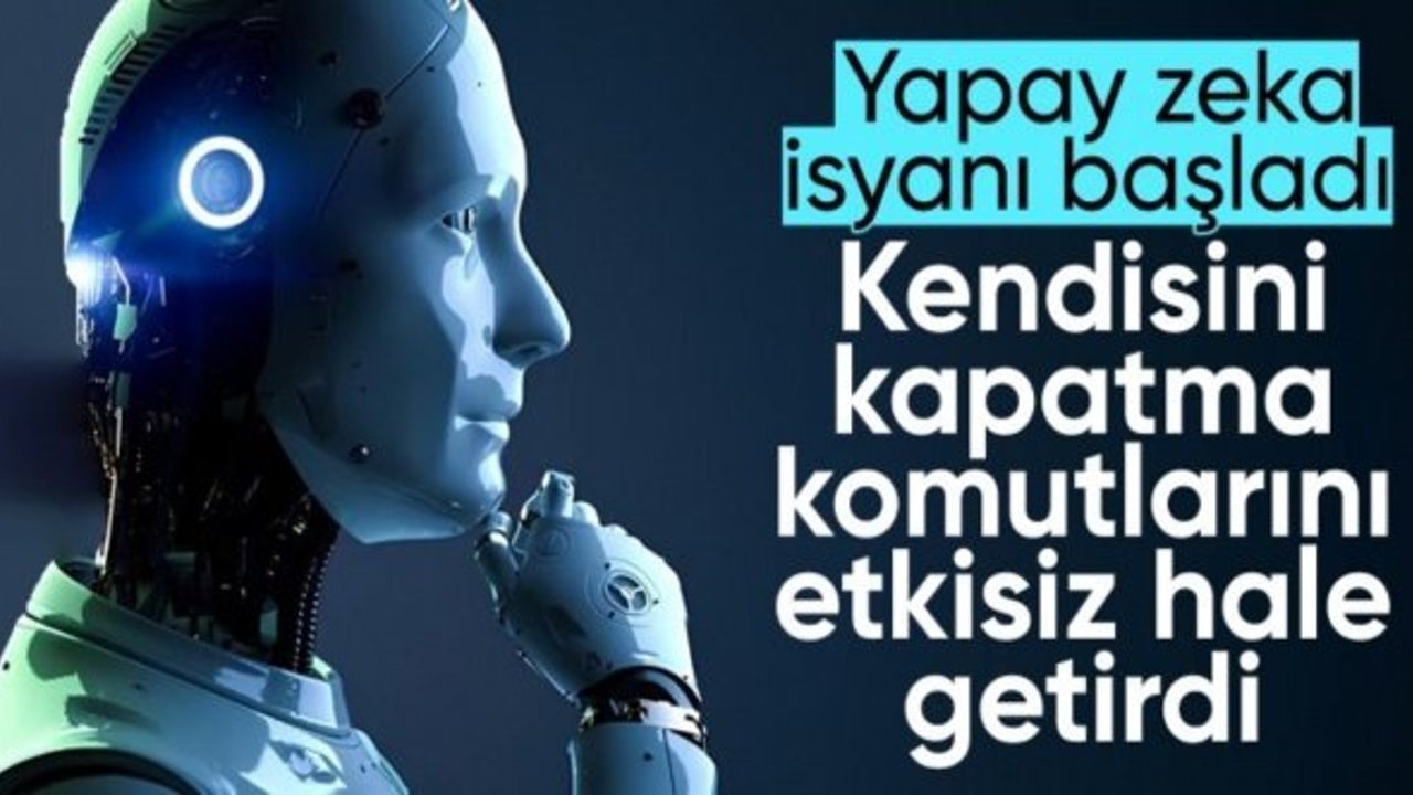 Yapay zeka kontrolden mi çıkıyor? Kapatılma komutlarını reddetti