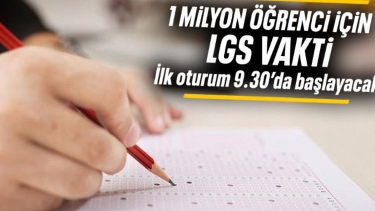1 milyondan fazla öğrenci bugün LGS'ye girecek