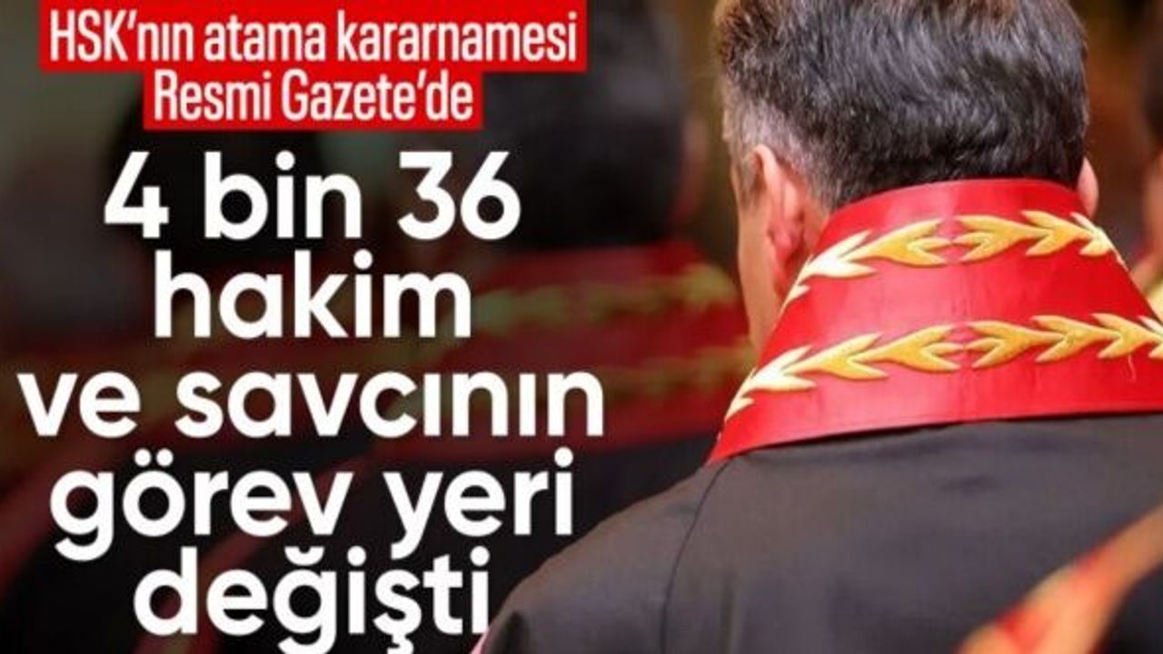 HSK'nin 4 bin 36 hakim ve savcının görev yeri değişikliği kararnamesi Resmi Gazete'de