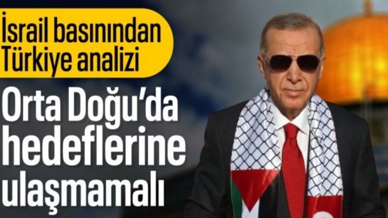 İsrail basınından Türkiye endişesi: ABD, Ankara’ya destek vermemeli