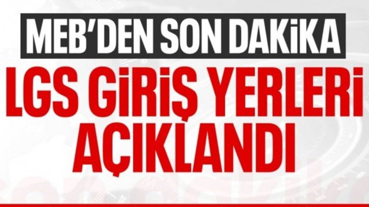 LGS sınav giriş bilgileri erişime açıldı