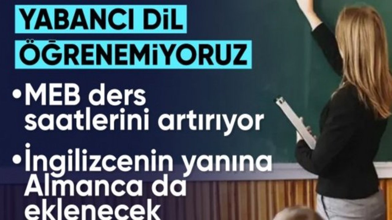 MEB: Okullarda yabancı dil saatleri artıyor