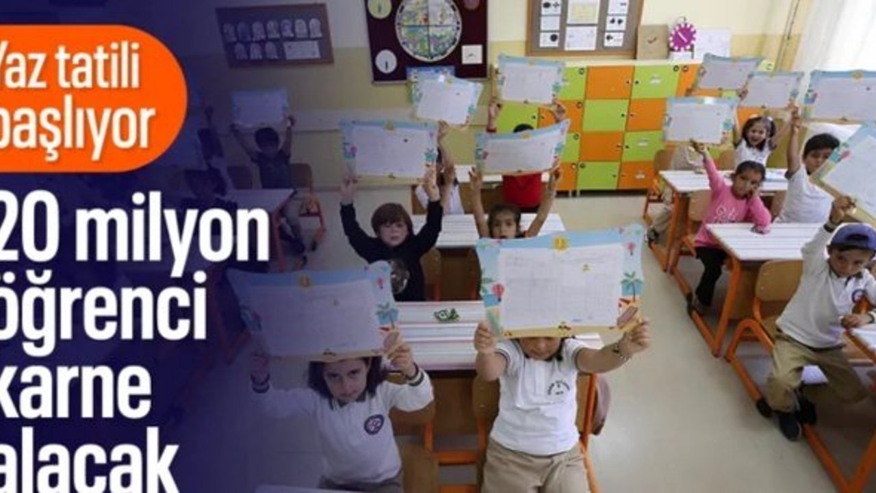 Yaz tatili başlıyor: 20 milyon öğrenci karnelerini alacak
