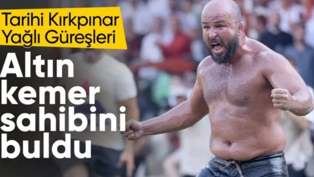 664. Tarihi Kırkpınar Yağlı Güreşleri'nde başpehlivan belli oldu