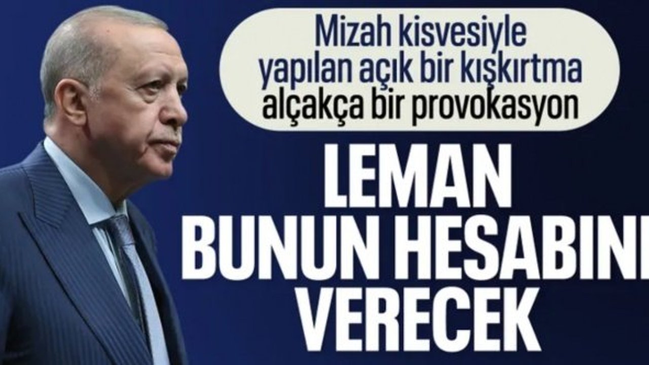 Cumhurbaşkanı Erdoğan'dan Leman'a tepki: Hukuk önünde hesap verecekler