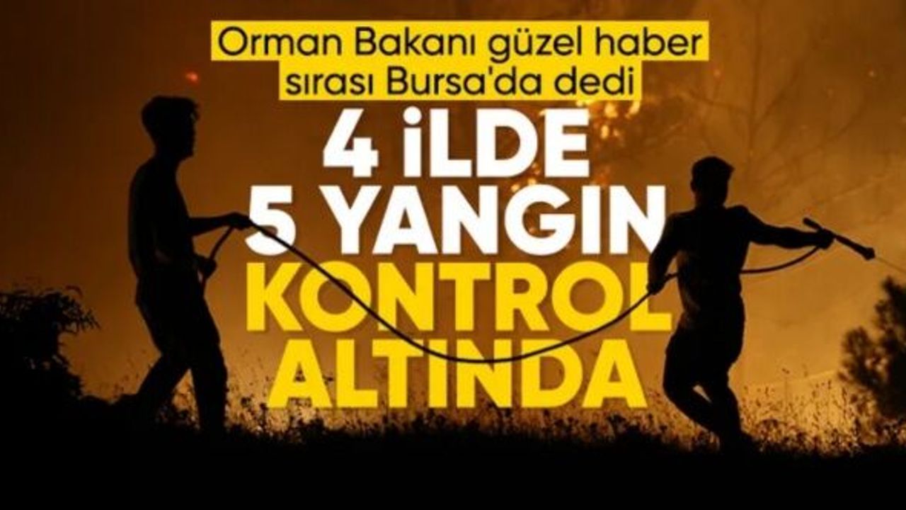 İbrahim Yumaklı, orman yangınlarına ilişkin son durum raporunu açıkladı
