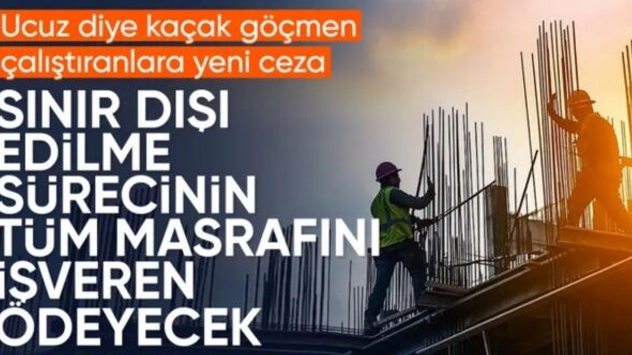 Kaçak yabancı işçi çalıştırana yeni yaptırım yolda