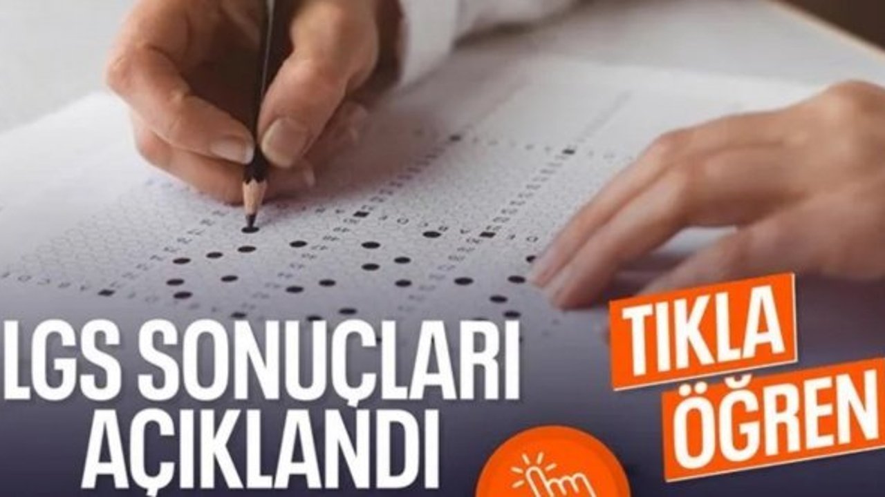 LGS kapsamındaki merkezi sınav sonuçları açıklandı