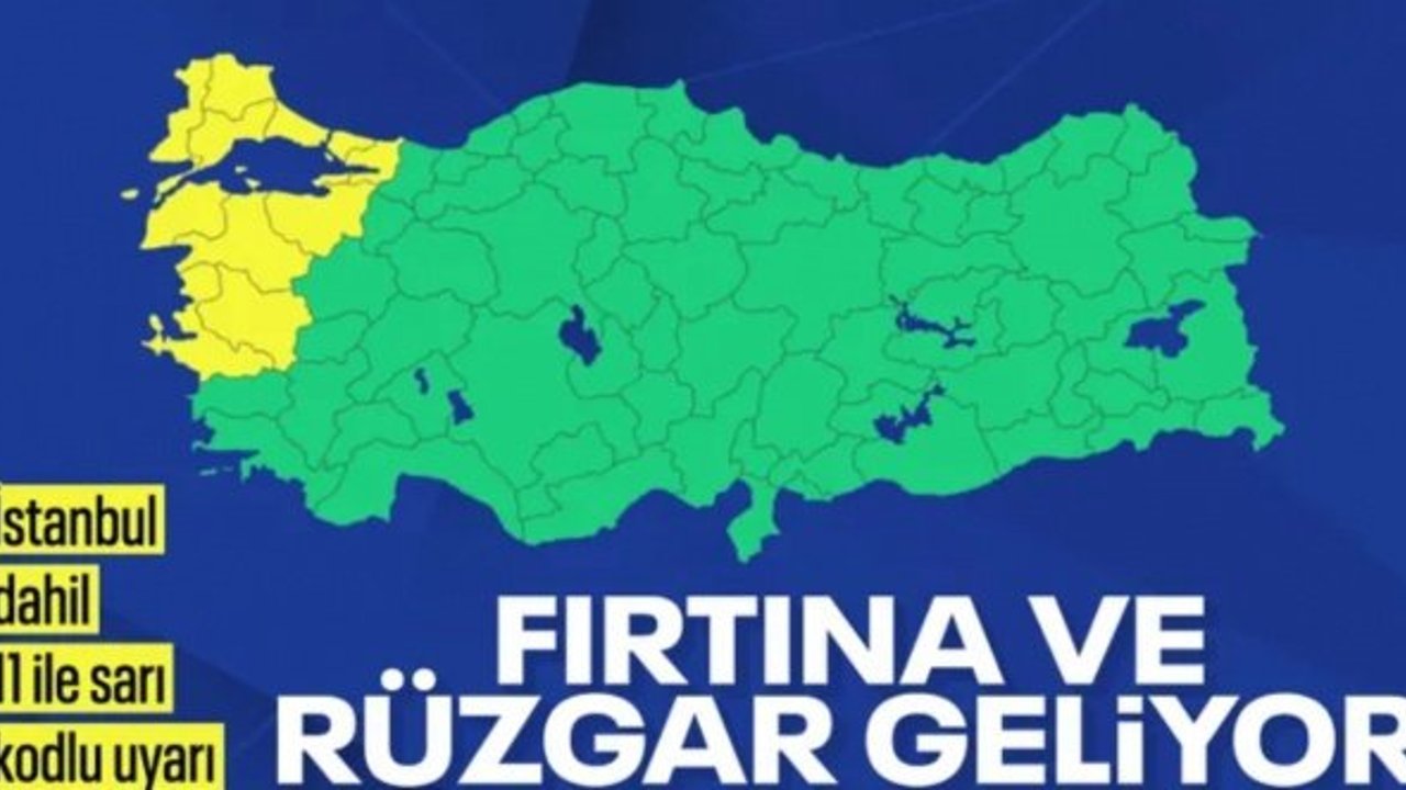 11 ilde sarı kod alarmı: Kuvvetli rüzgar ve fırtına uyarısı