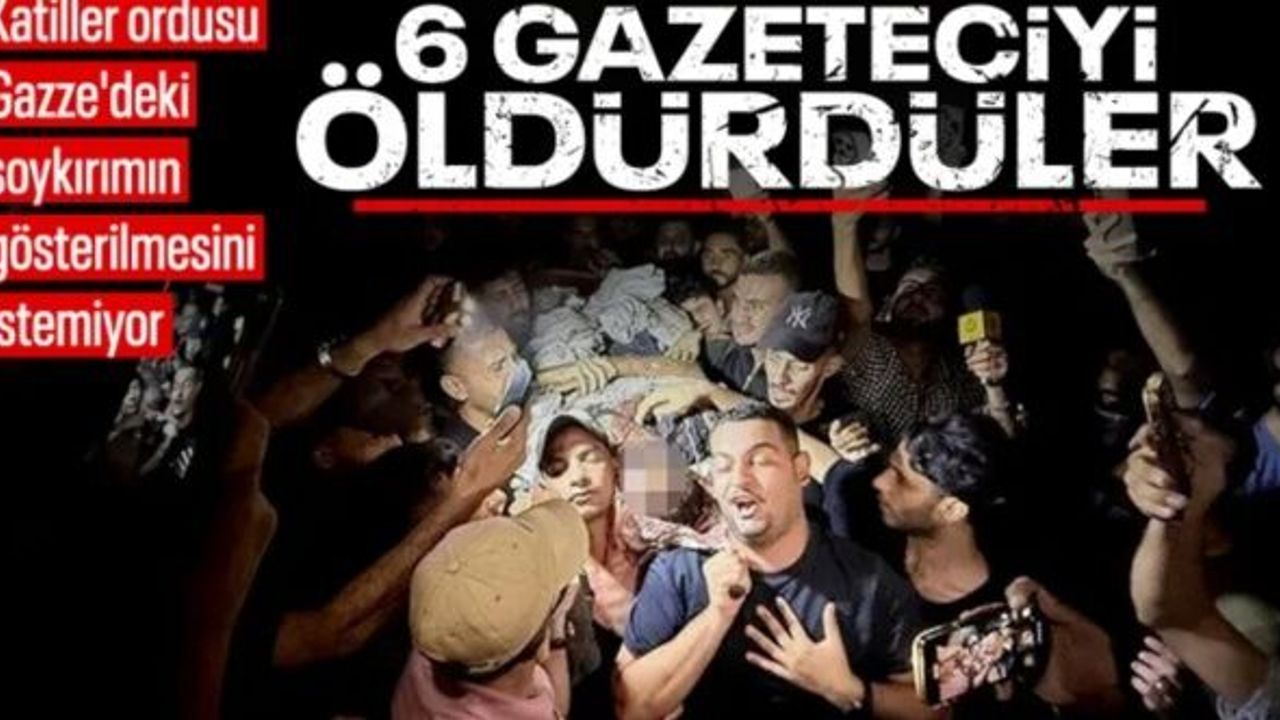 İsrail'in gazetecilerin çadırına düzenlediği saldırıda 6 gazeteci öldü
