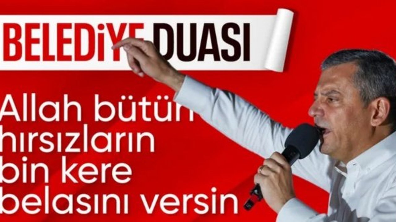 Özgür Özel: Allah bütün hırsızların belasını versin