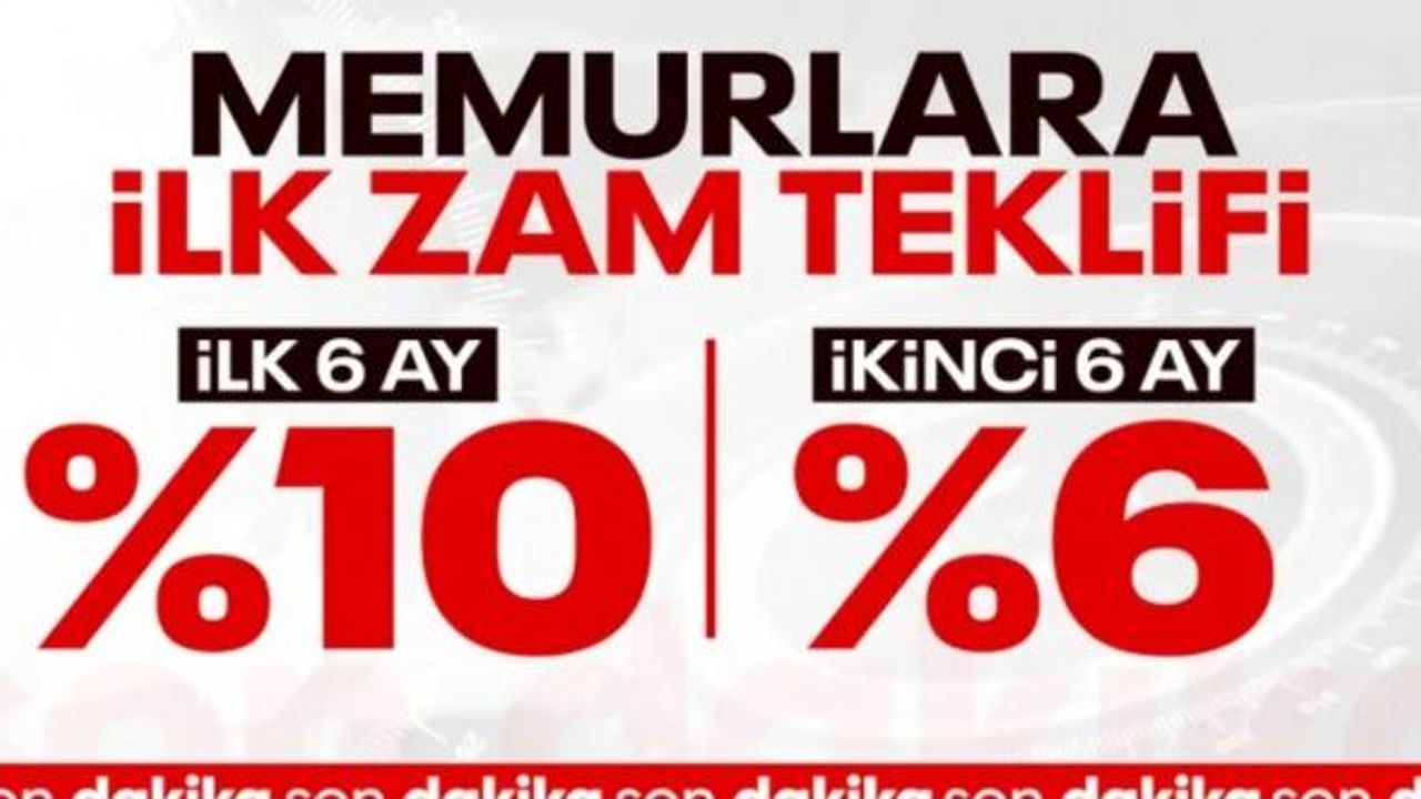 SON DAKİKA! Toplu sözleşmede hükümetin memurlara teklifi belli oldu