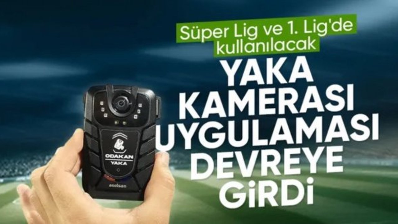Süper Lig ve 1. Lig maçlarında yaka kamerası uygulaması devreye girdi
