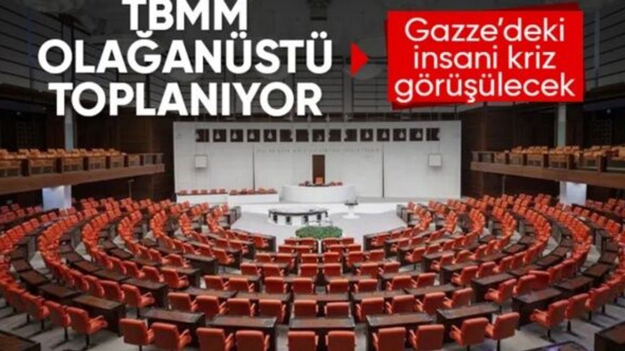 TBMM, Gazze için olağanüstü toplanıyor