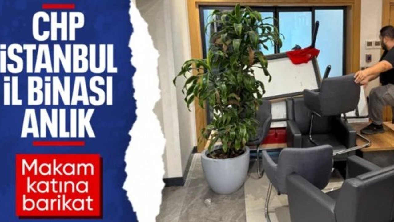 CHP'lilerin İstanbul İl Başkanlığı'ndaki barikat mesaisi sürüyor: Makam katı kapatıldı