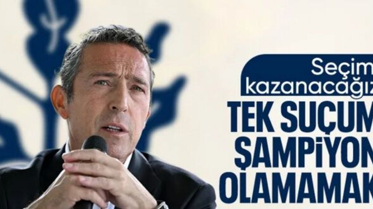 Fenerbahçe Başkanı Ali Koç'tan şampiyonluk sözleri: Tek suçum...
